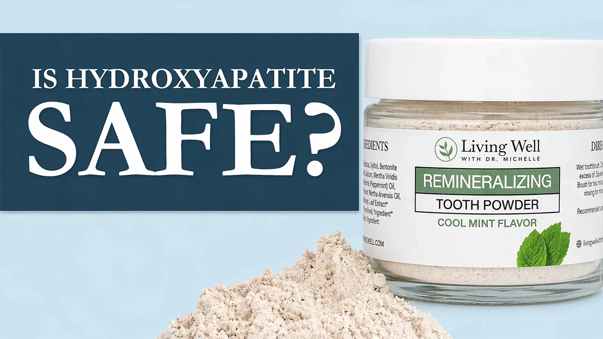 Is Hydroxyapatite Safe? Dr. Michelle Jorgensen shares the science behind this natural dental ingredient